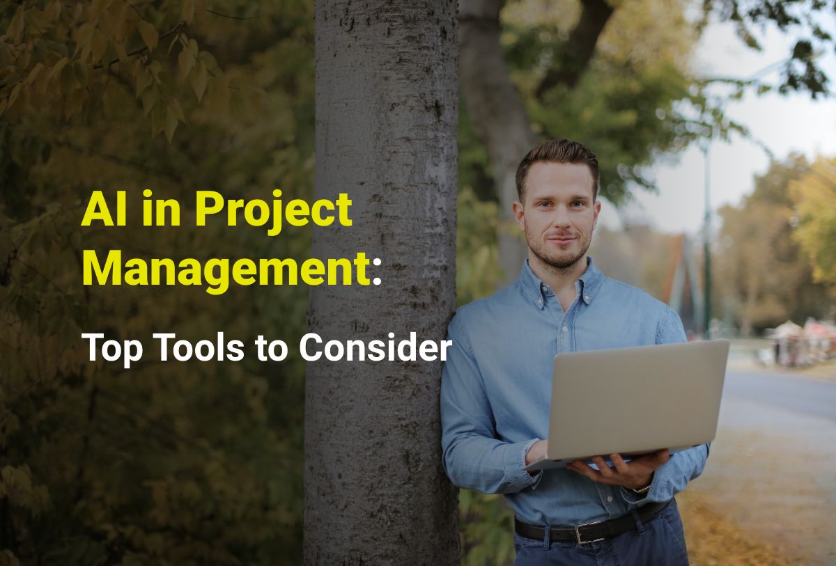 Ai in project management and top tools to consider to deliver a revenue generation product